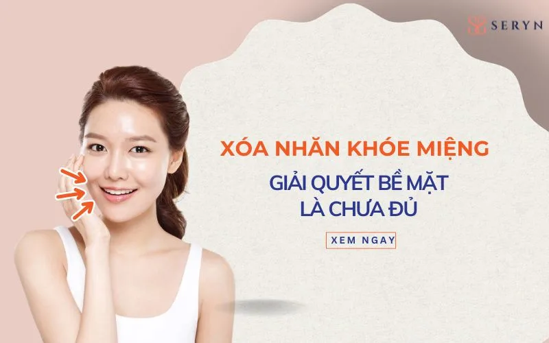 Xóa nhăn khóe miệng: Tại sao chỉ giải quyết bề mặt là chưa đủ?