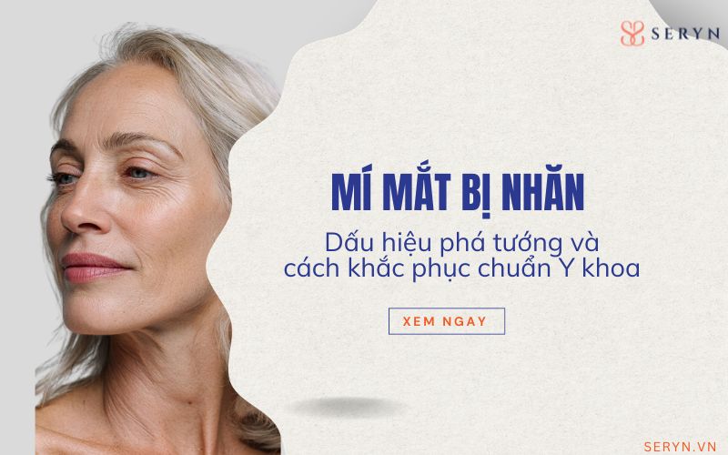 Mí mắt bị nhăn: Dấu hiệu phá tướng và cách khắc phục chuẩn y khoa