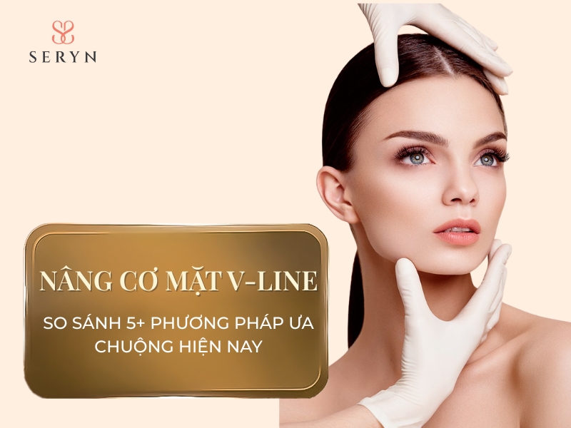 So sánh 5+ phương pháp nâng cơ mặt V line ưa chuộng hiện nay