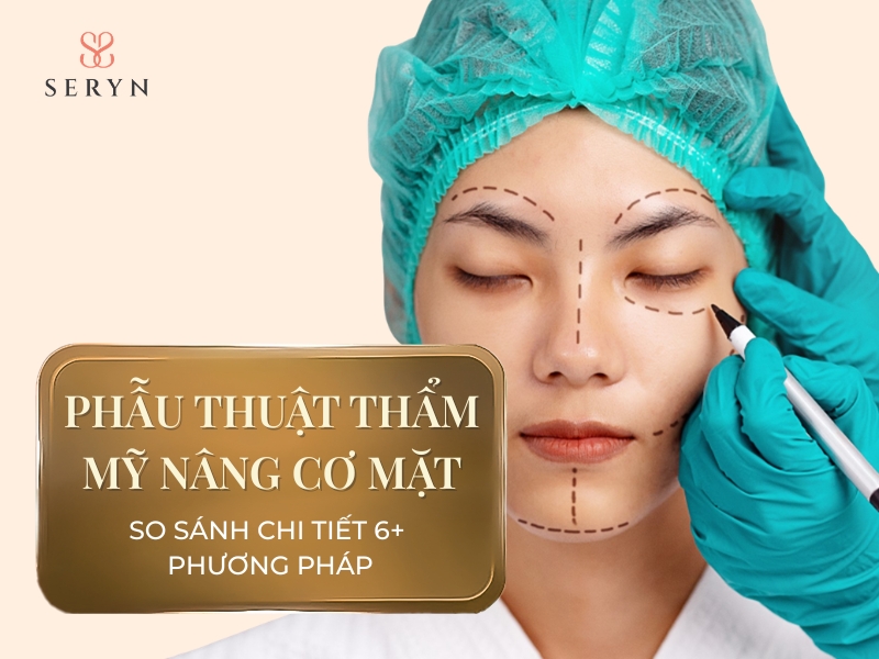 So sánh chi tiết 6+ phương pháp phẫu thuật thẩm mỹ nâng cơ mặt